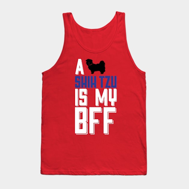 A SHIH TZU Is My BFF... Tank Top by veerkun